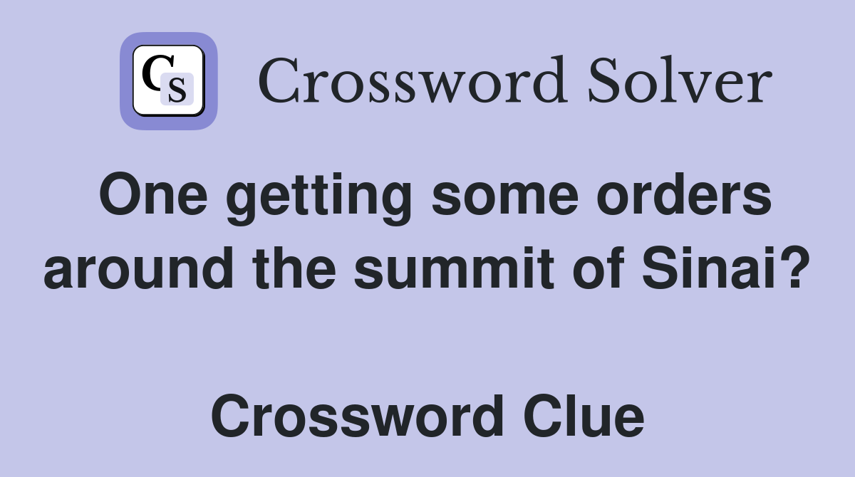 One getting some orders around the summit of Sinai?  Crossword Clue