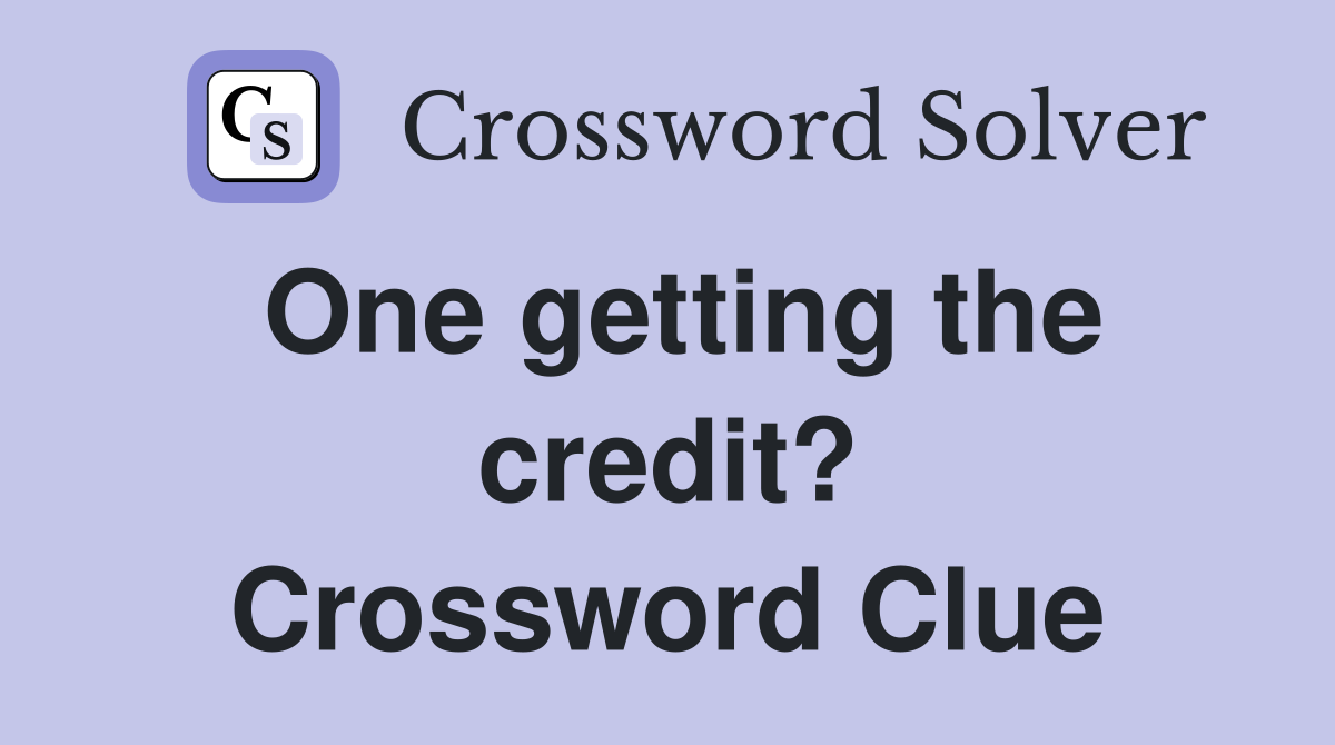 One getting the credit? Crossword Clue