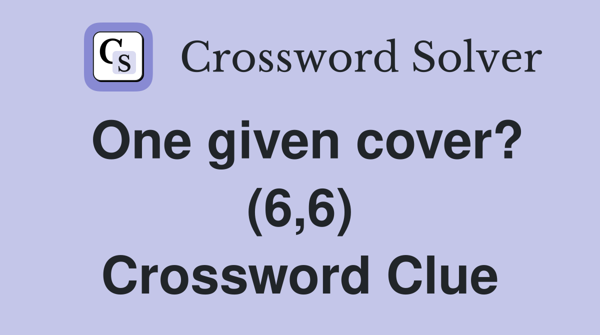 One given cover? (6,6) Crossword Clue