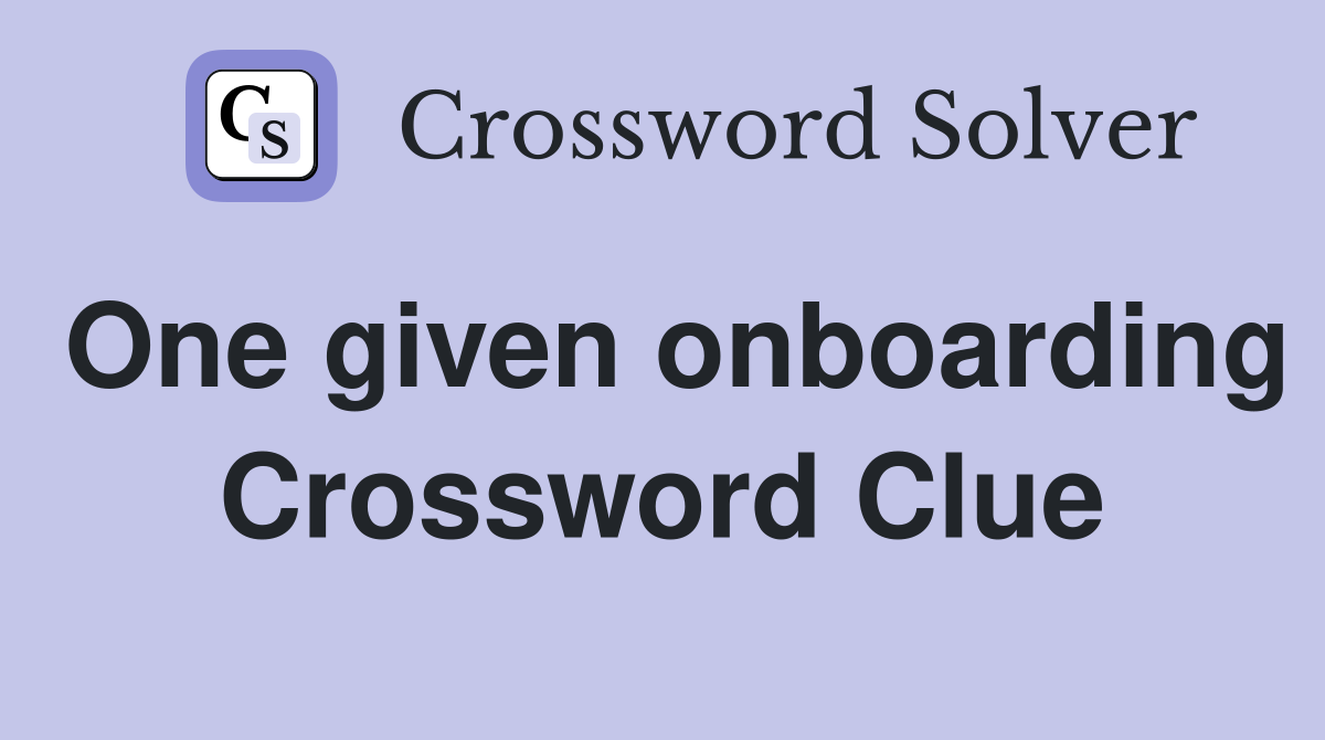 One given onboarding Crossword Clue