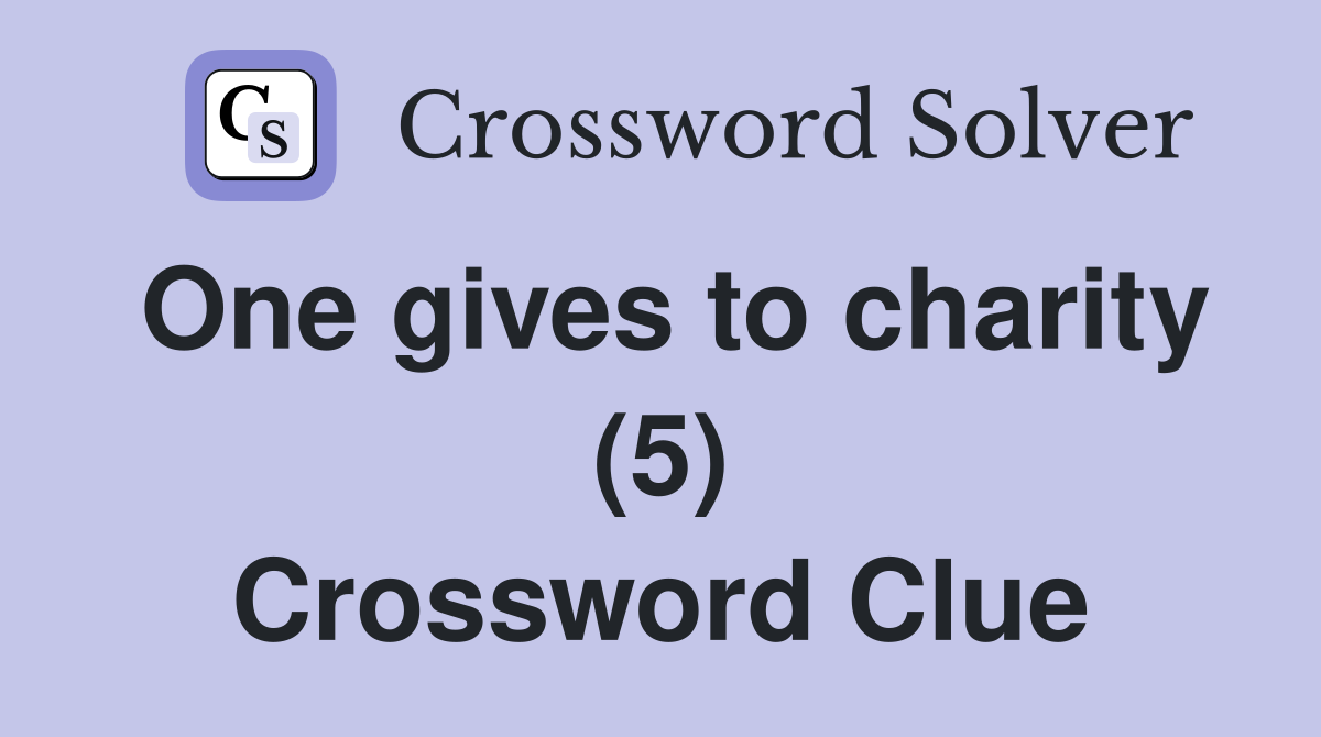 One gives to charity (5) Crossword Clue
