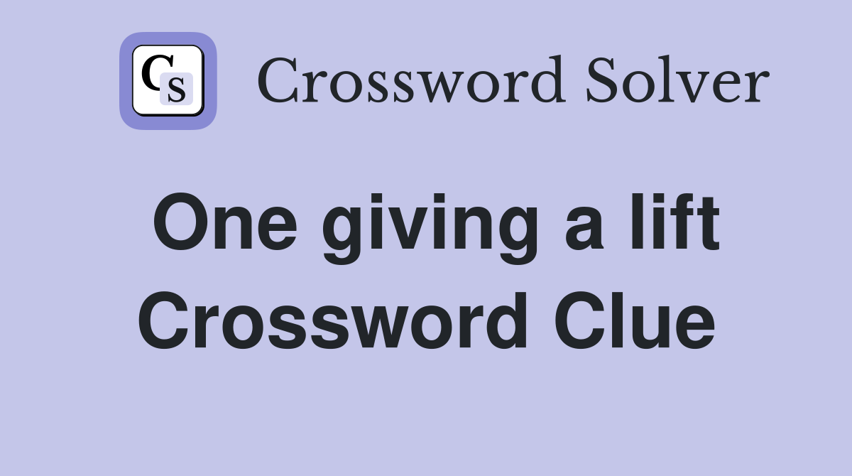One giving a lift Crossword Clue