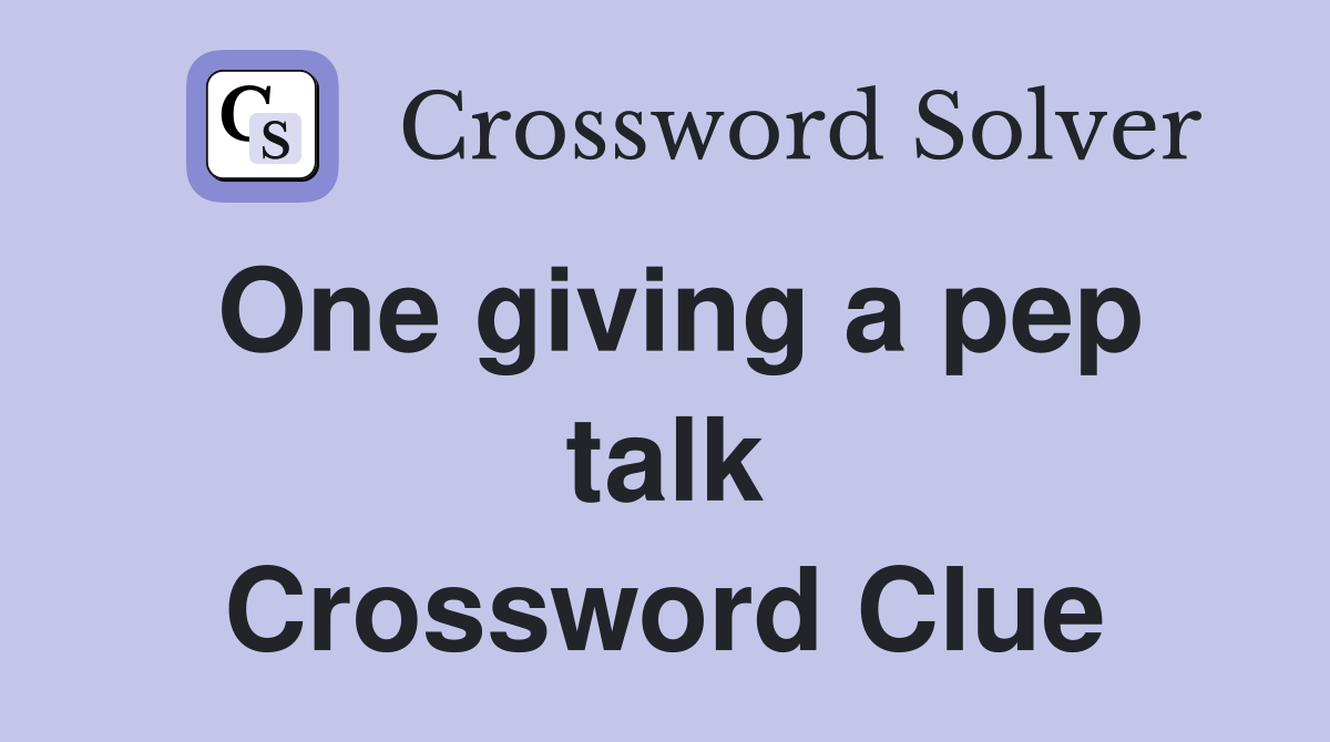 One giving a pep talk Crossword Clue