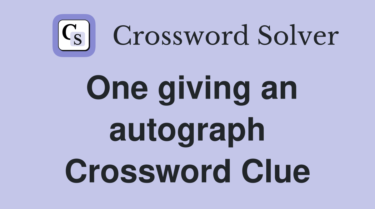 One giving an autograph Crossword Clue