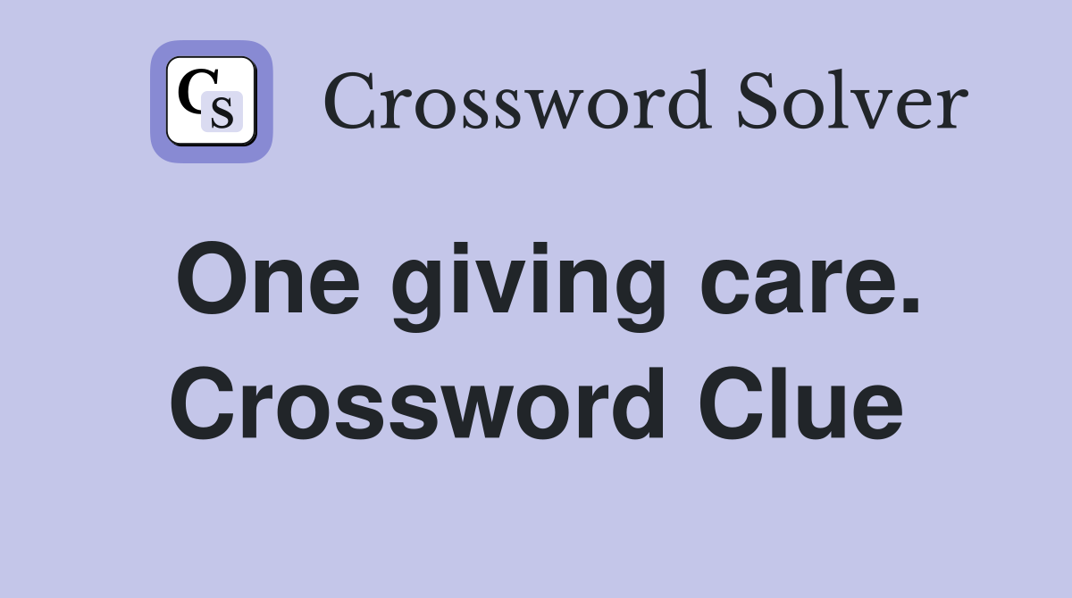 One giving care. Crossword Clue
