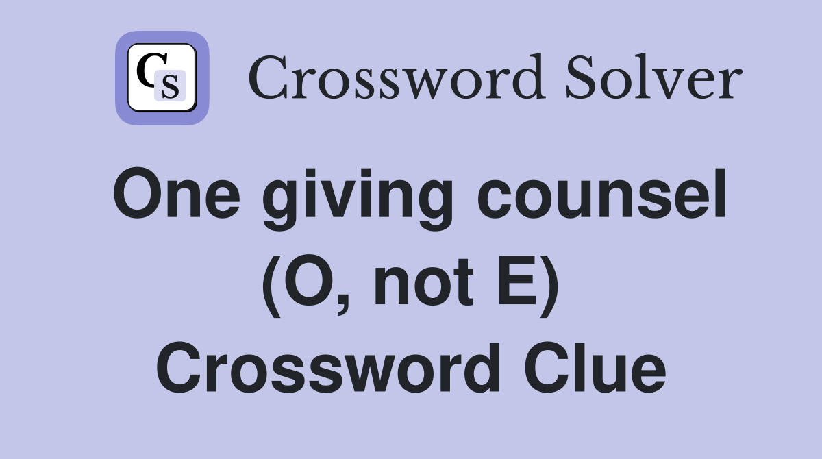 One giving counsel (O, not E) Crossword Clue