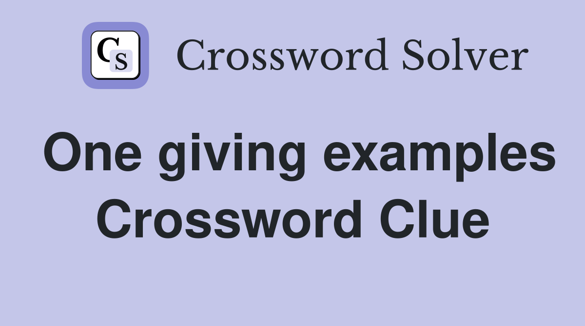 One giving examples Crossword Clue