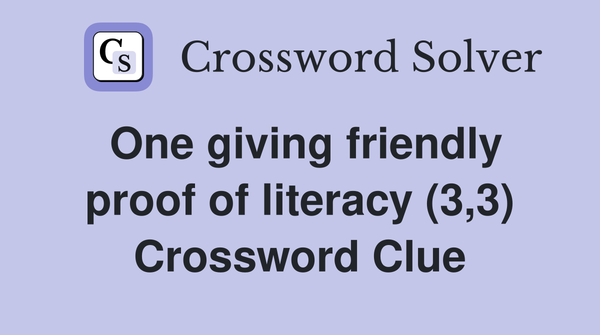 One giving friendly proof of literacy (3,3) Crossword Clue