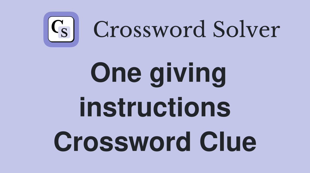 One giving instructions Crossword Clue