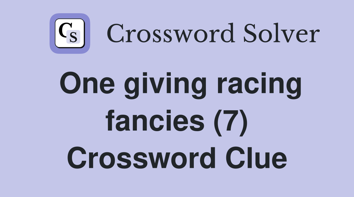 One giving racing fancies (7) Crossword Clue