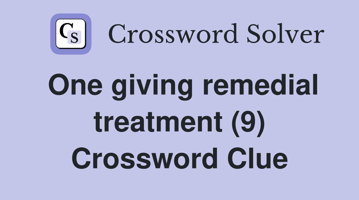 One giving remedial treatment (9) Crossword Clue