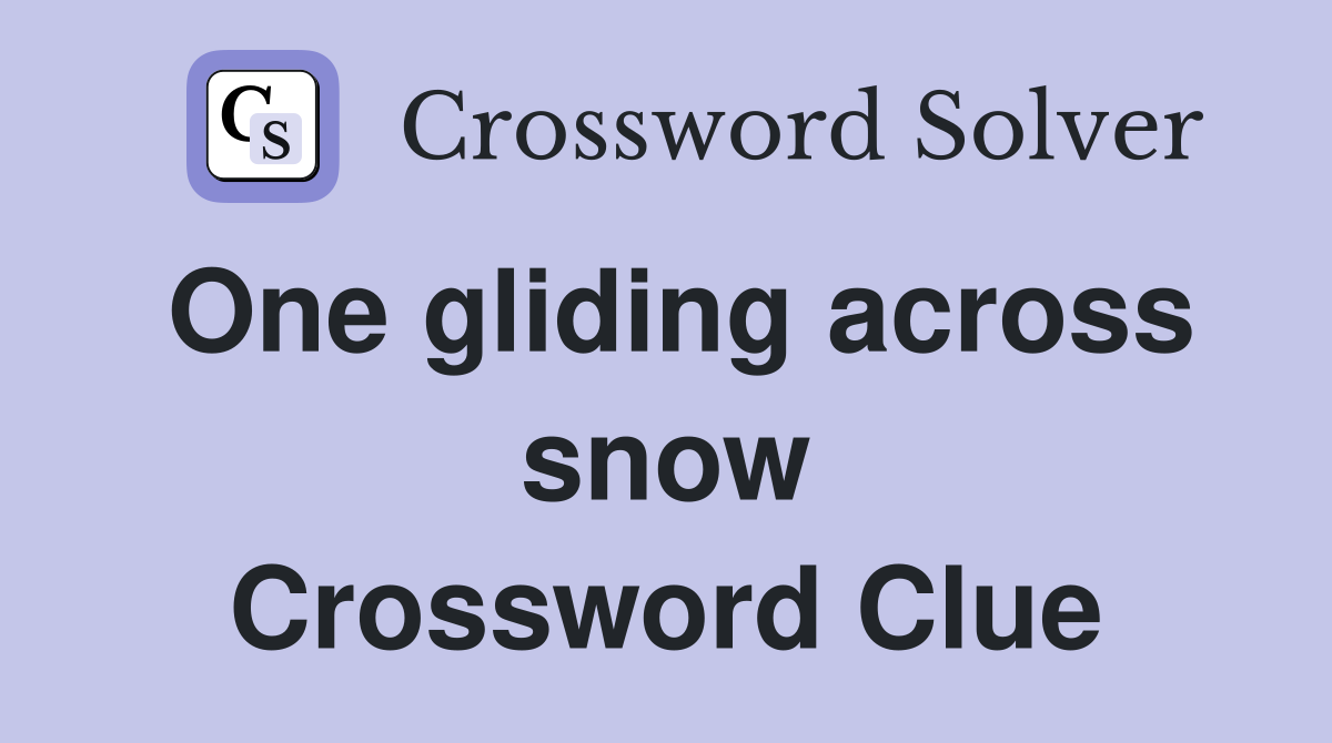 One gliding across snow Crossword Clue
