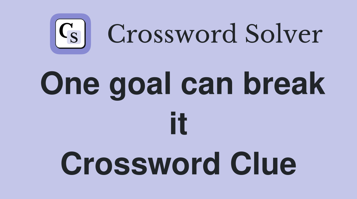 One goal can break it Crossword Clue