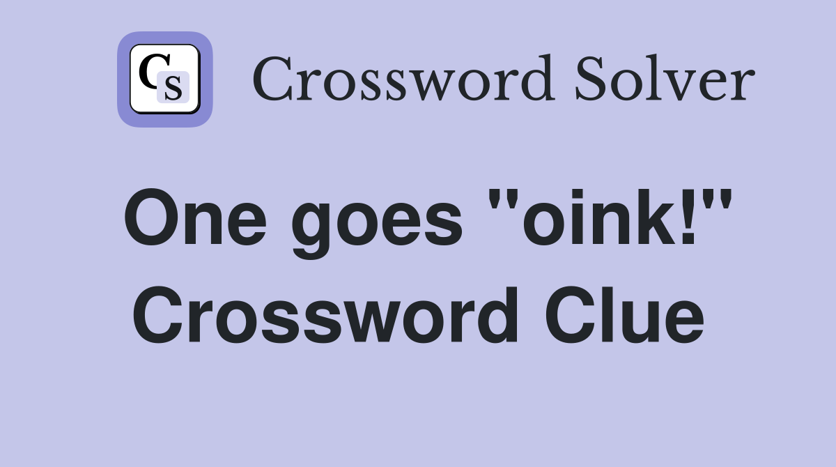 One goes "oink!" Crossword Clue