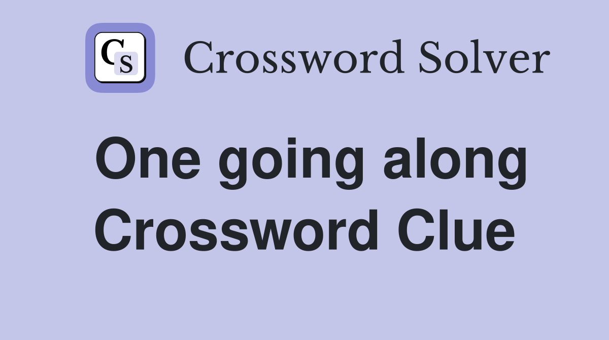 One going along Crossword Clue