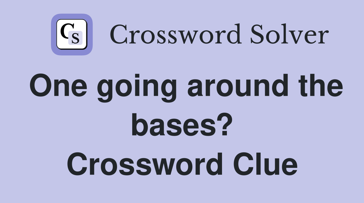 One going around the bases? Crossword Clue