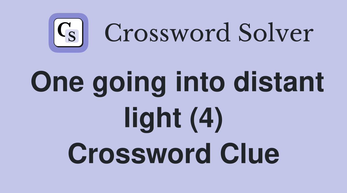 One going into distant light (4) Crossword Clue
