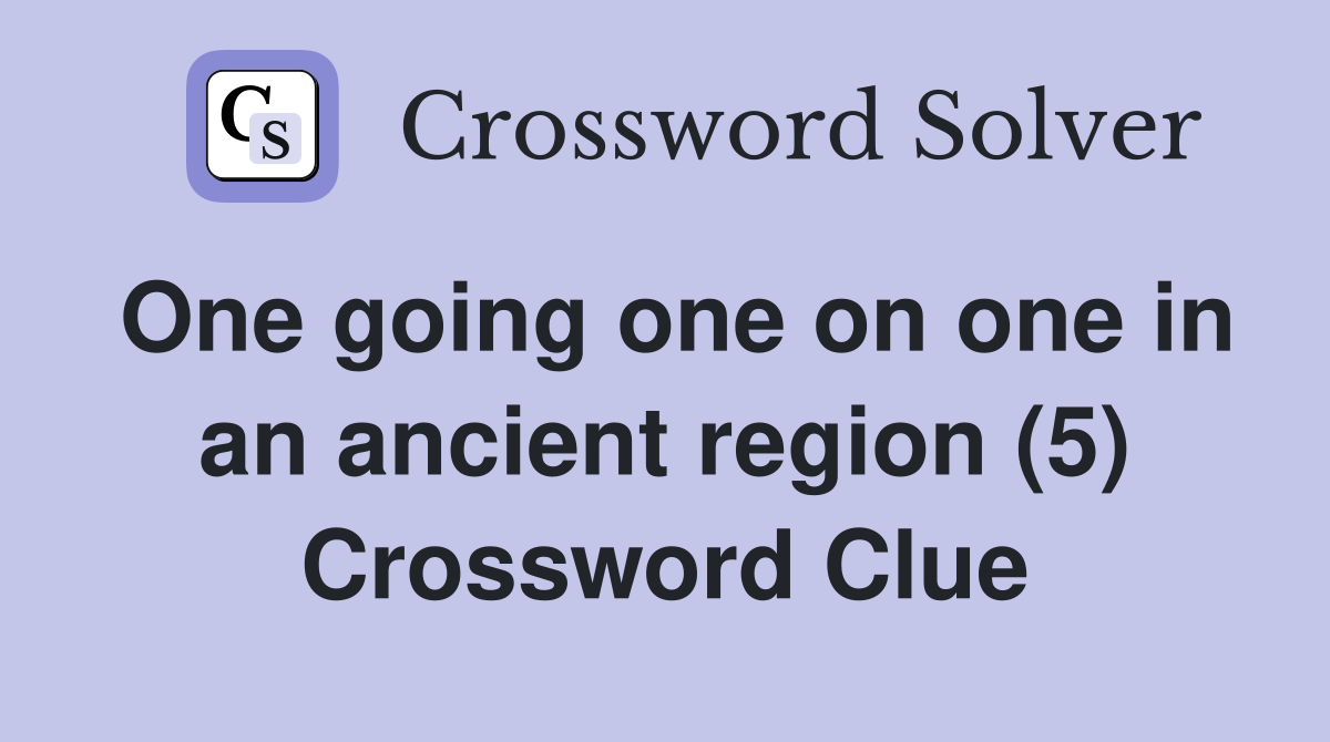 One going one on one in an ancient region (5) Crossword Clue