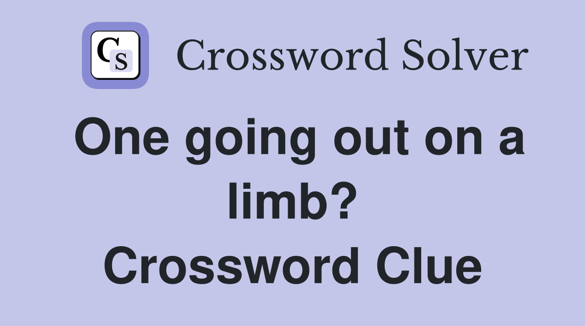 One going out on a limb? Crossword Clue
