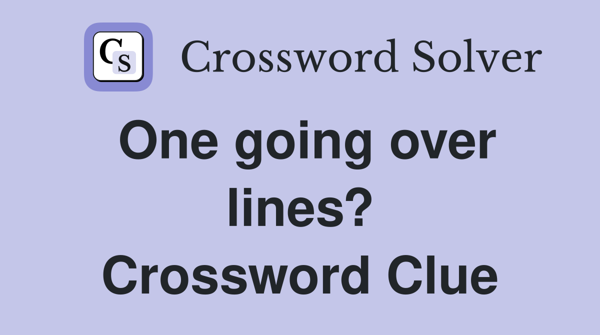 One going over lines? Crossword Clue