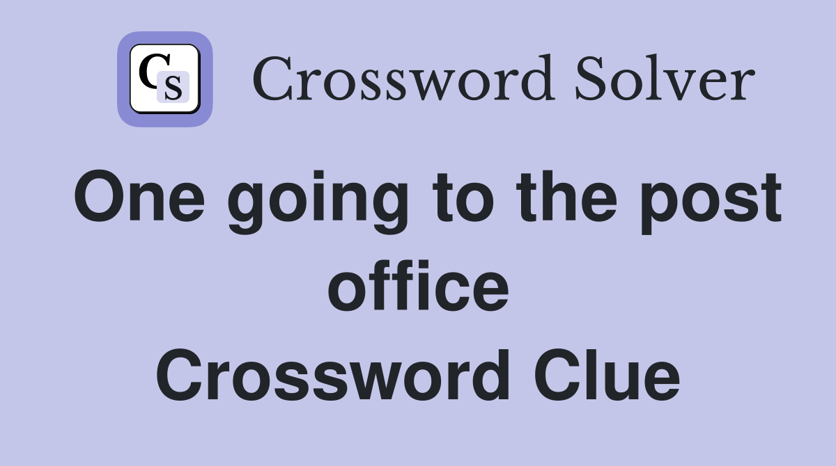 One going to the post office Crossword Clue