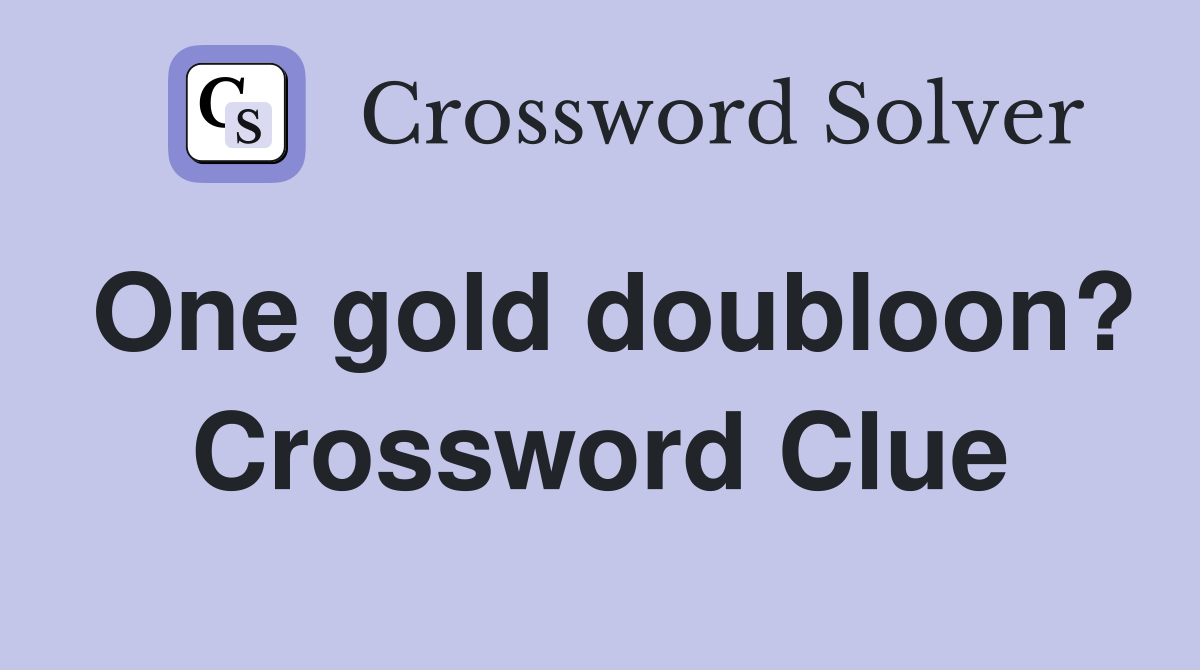 One gold doubloon? Crossword Clue
