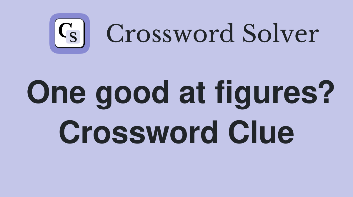 One good at figures? Crossword Clue