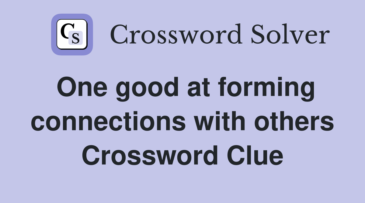 One good at forming connections with others Crossword Clue