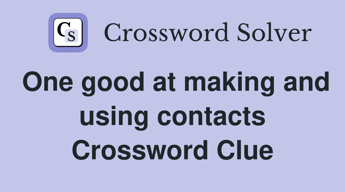 One good at making and using contacts Crossword Clue