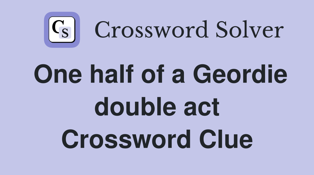 One half of a Geordie double act Crossword Clue