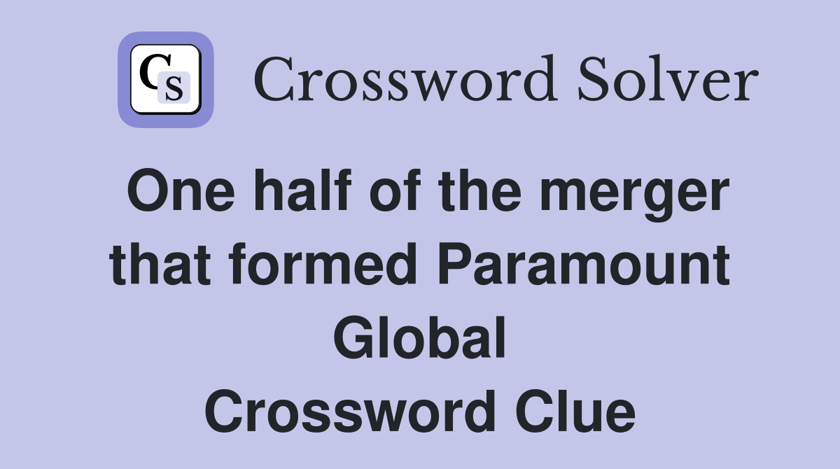 One half of the merger that formed Paramount Global Crossword Clue