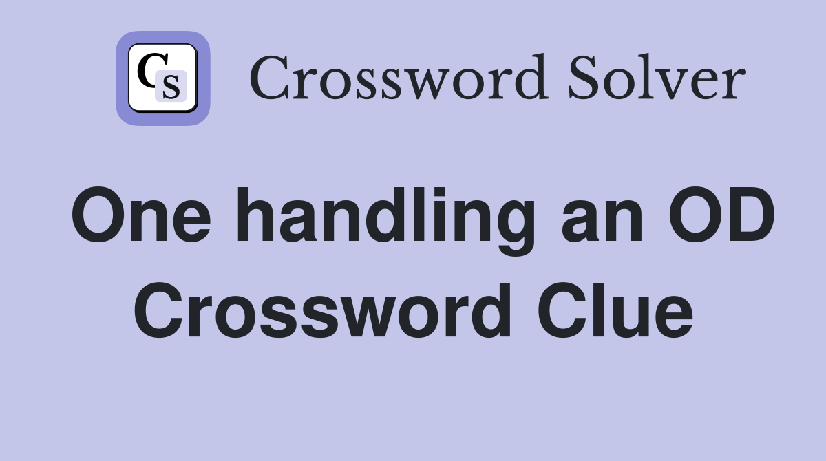 One handling an OD Crossword Clue