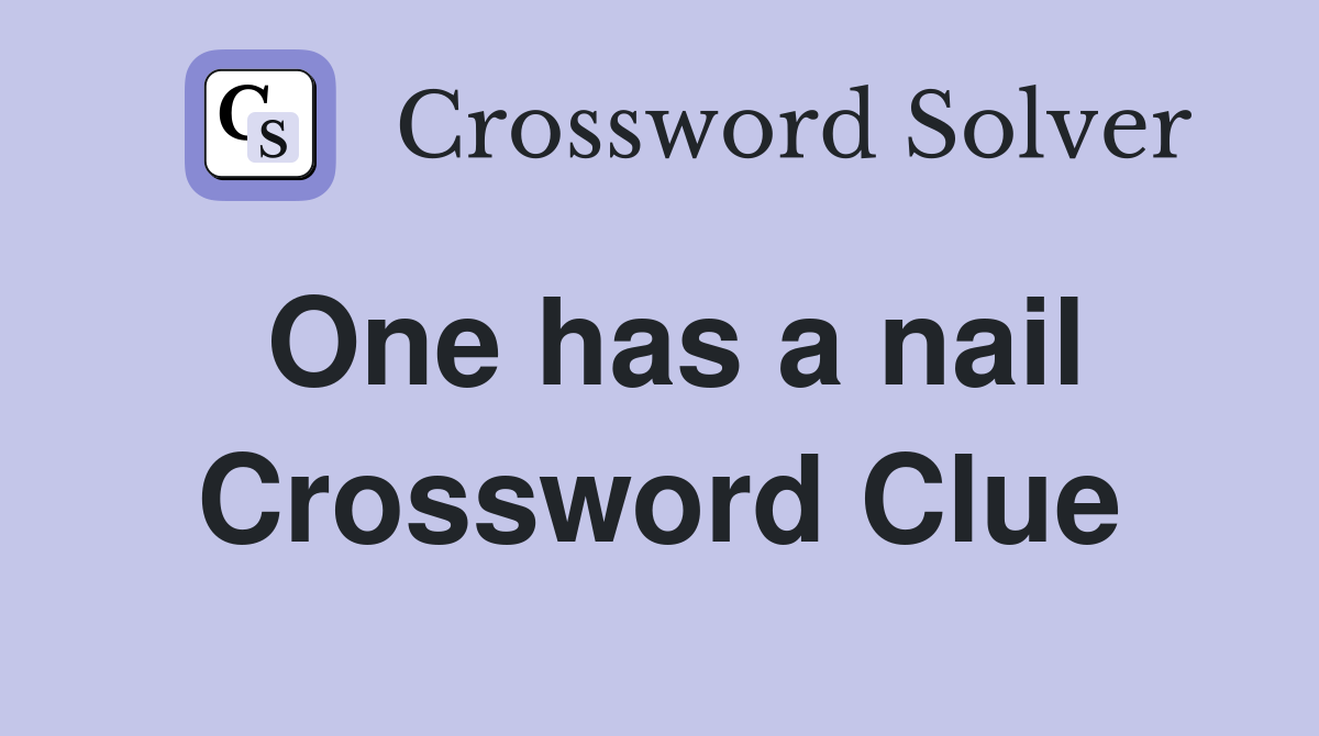 One has a nail Crossword Clue