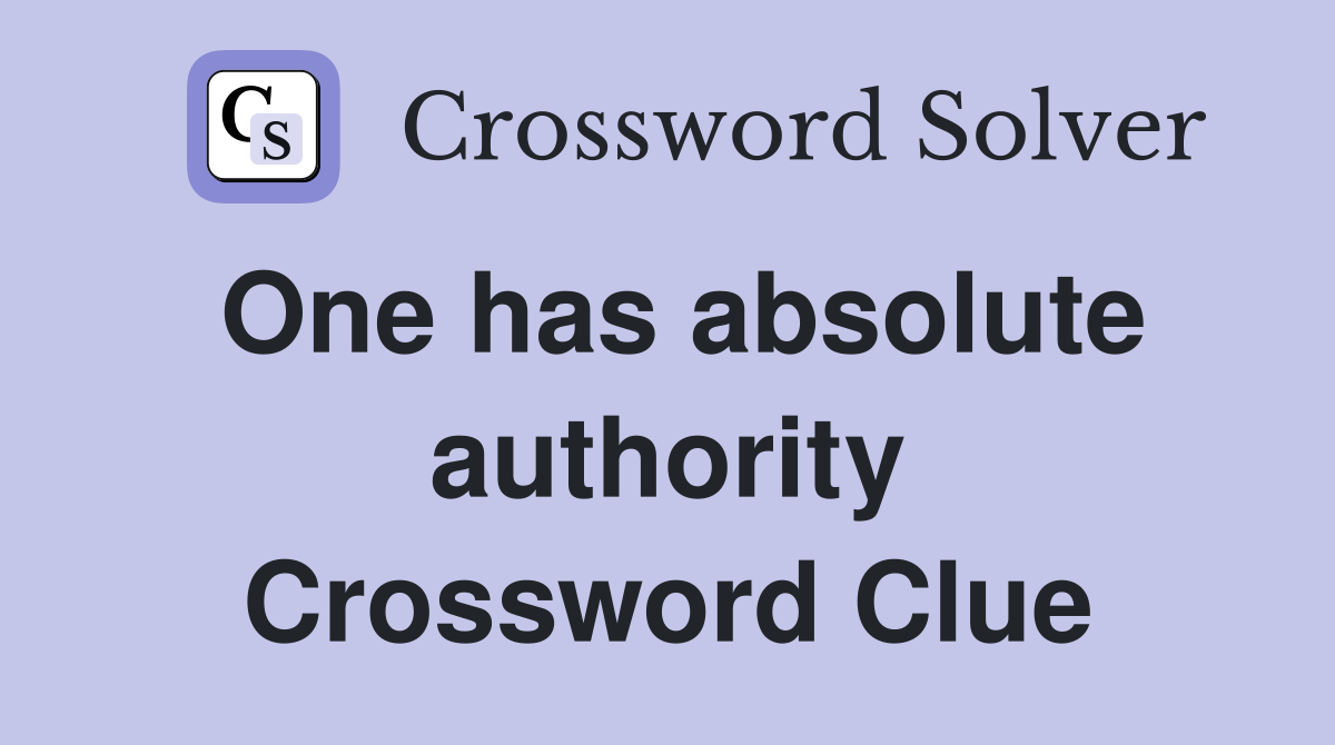 One has absolute authority Crossword Clue