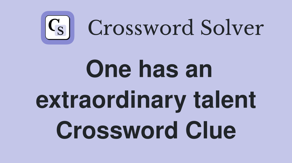 One has an extraordinary talent Crossword Clue