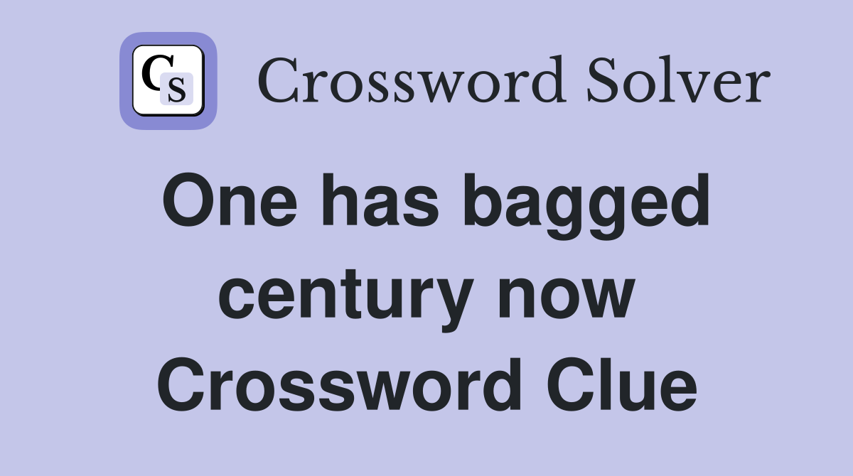 One has bagged century now Crossword Clue