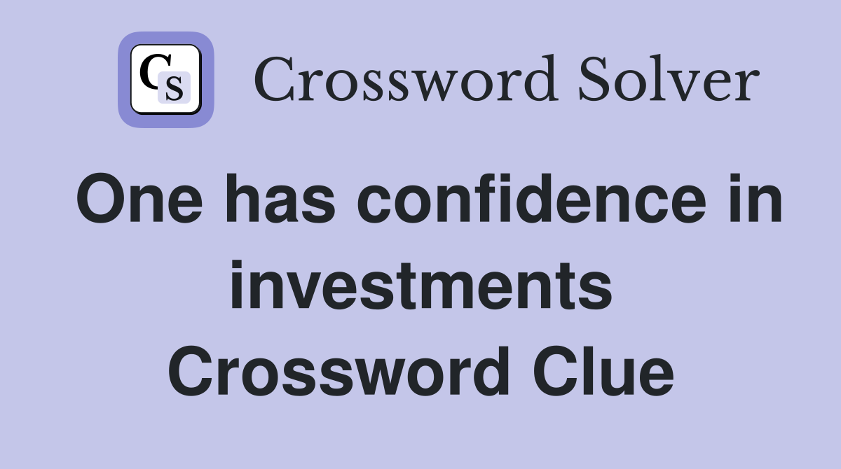 One has confidence in investments Crossword Clue