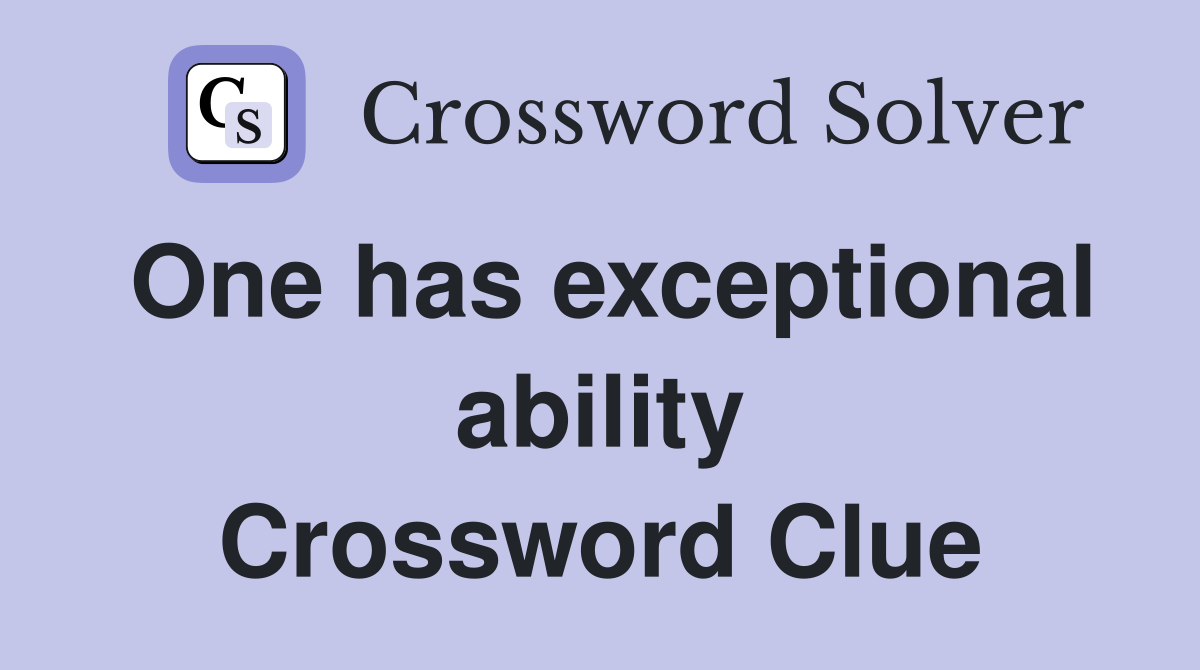 One has exceptional ability Crossword Clue