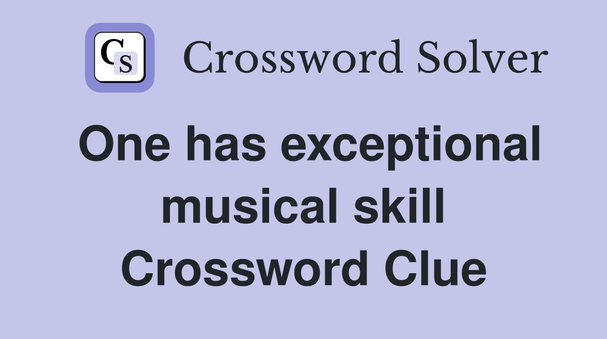 One has exceptional musical skill Crossword Clue