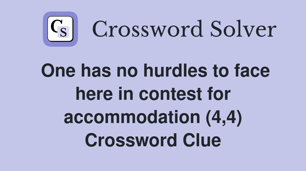 One has no hurdles to face here in contest for accommodation (4,4) Crossword Clue