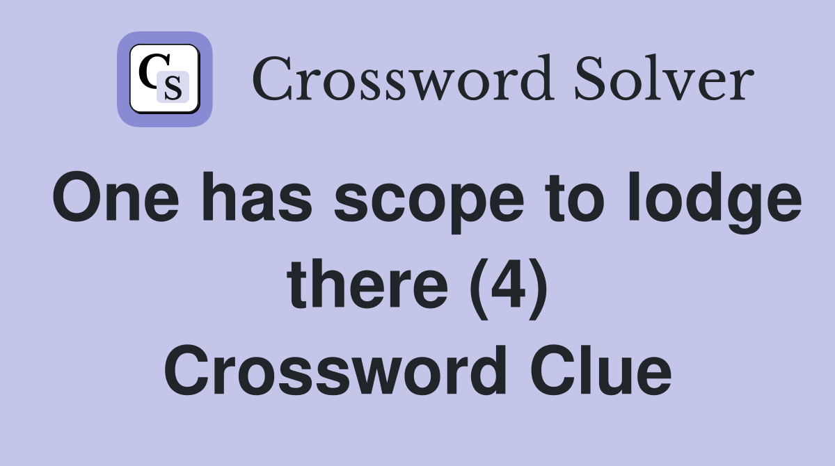 One has scope to lodge there (4) Crossword Clue