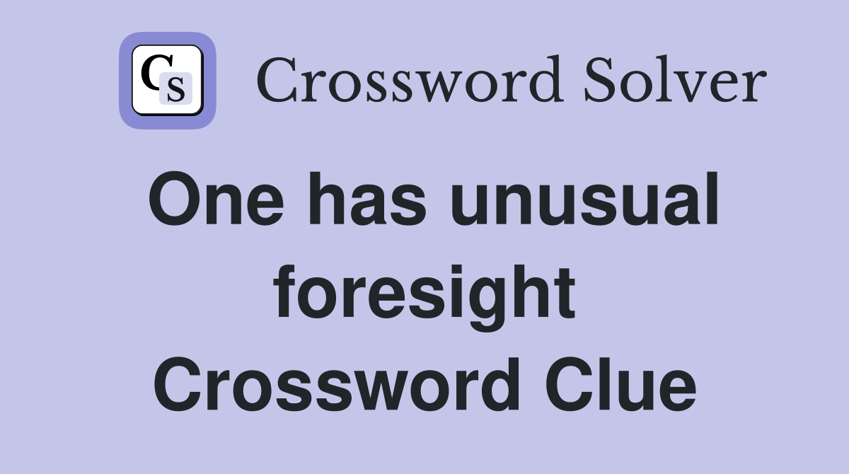 One has unusual foresight Crossword Clue