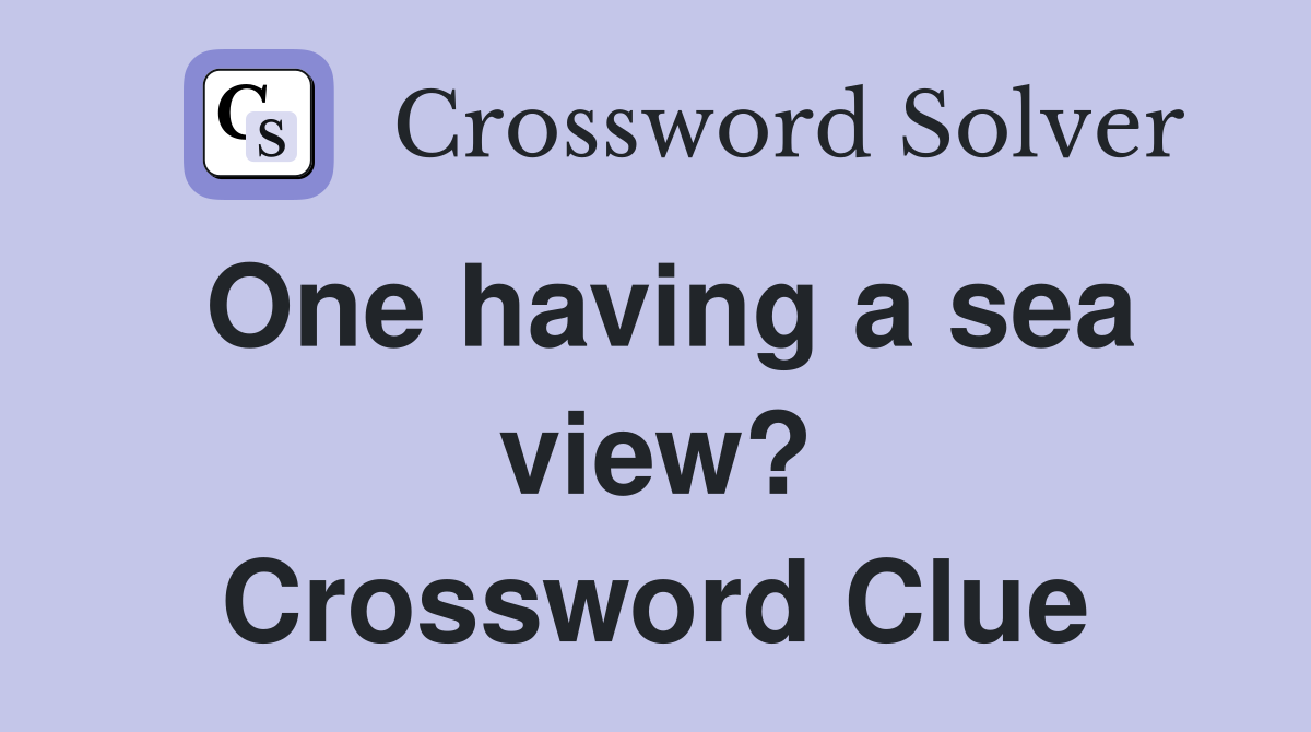 One having a sea view? Crossword Clue