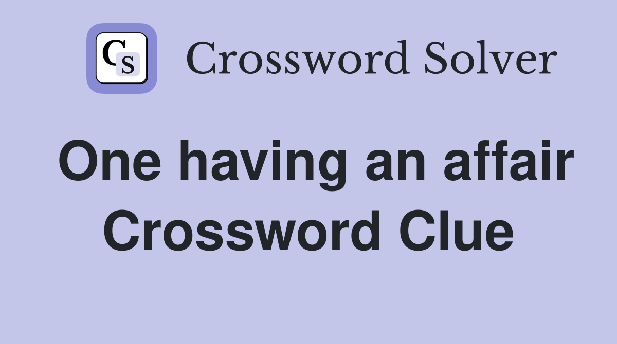 One having an affair Crossword Clue