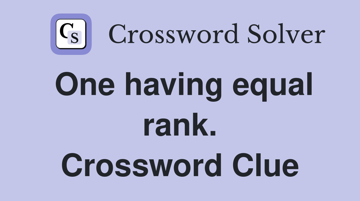 One having equal rank. Crossword Clue