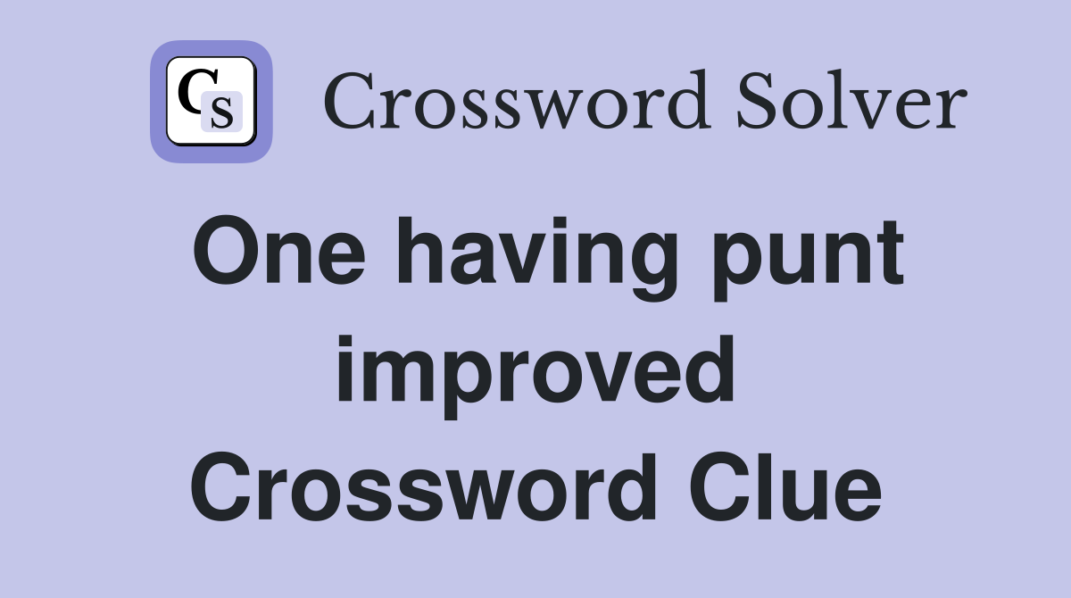 One having punt improved Crossword Clue