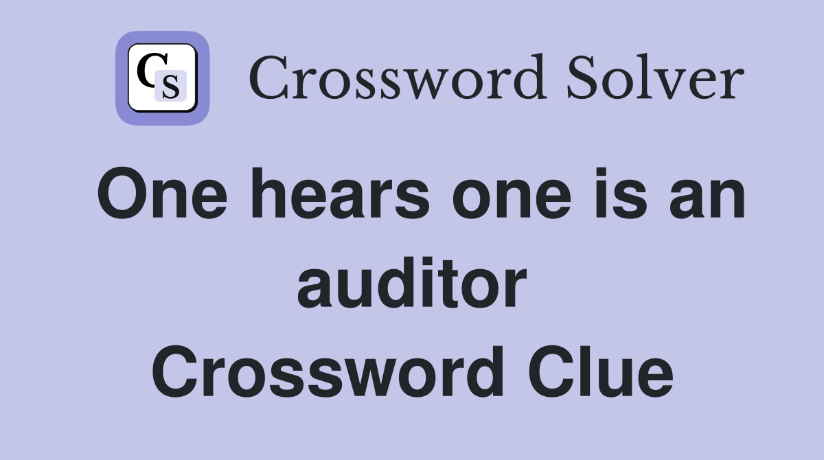 One hears one is an auditor Crossword Clue