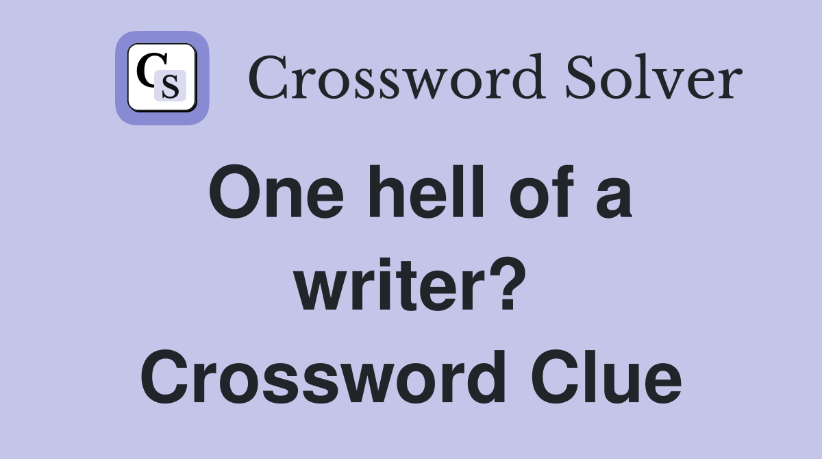 One hell of a writer? Crossword Clue