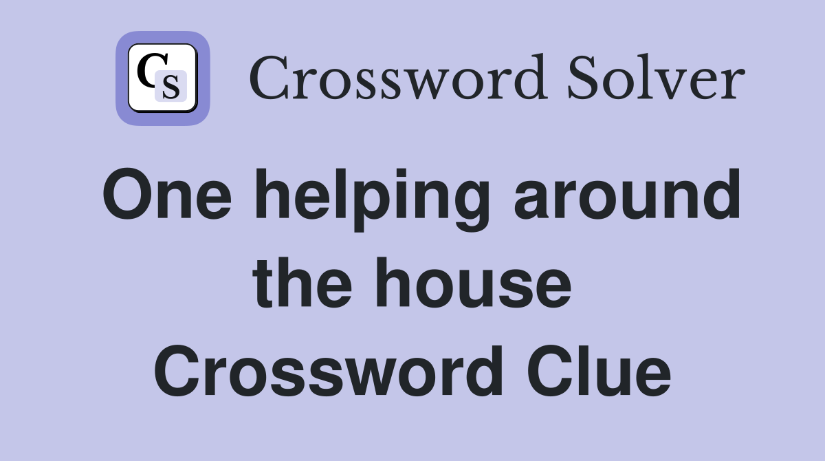 One helping around the house Crossword Clue