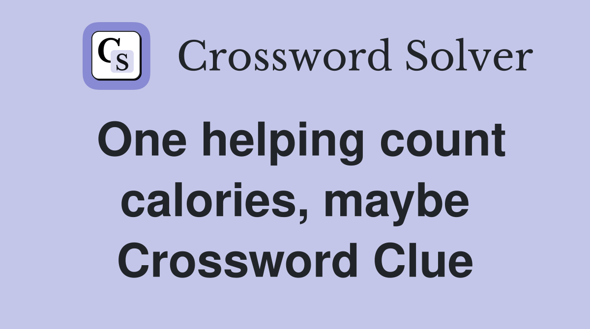 One helping count calories, maybe Crossword Clue